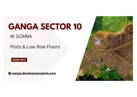 Ganga Sector 10 Sohna: Future-Ready Infrastructure