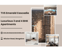 TVS Emerald Cascadia - Luxurious Apartments, Premier Living on Mission Road, Bangalore