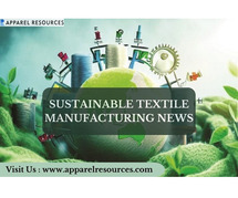 Sustainable Textile Manufacturing News