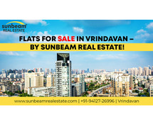 Flats For Sale In Vrindavan – By Sunbeam Real Estate!