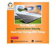 Save Big with Central Solar Subsidy – Slash Your Energy Bills Today!