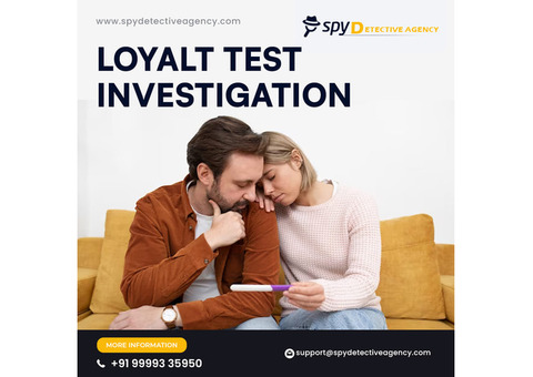 Loyalty  test Investigation| Private  Investigation Agency in Delhi