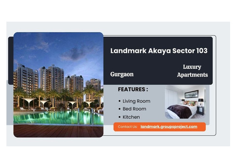 Landmark Akaya Sector 103 Gurgaon - Dreams Within Reach