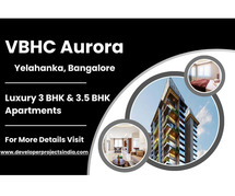 VBHC Aurora - Redefining Luxury with Spacious Apartments in Yelahanka, Bangalore