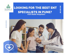 Looking for the Best ENT Specialists in Pune? Visit Noble Hospitals!