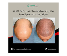 100% Safe Hair Transplants by the Best Specialist in Jaipur