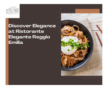 Discover Elegance at Ristorante Elegante Reggio Emilia