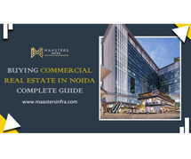 Buying Commercial Real Estate in Noida – Complete Guide