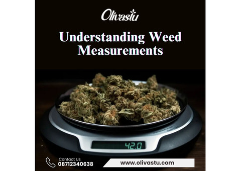 Understanding Weed Measurements for Accurate Consumption