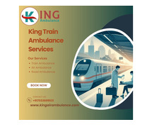 Use King Train Ambulance in Patna for all your medical transfer requirements