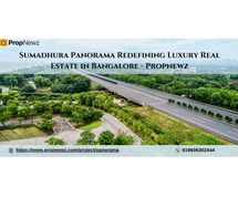 Sumadhura Panorama Redefining Luxury Real Estate in Bangalore - Propnewz