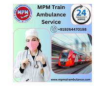 MPM Train Ambulance Services in Siliguri Provides Good Care during the Journey