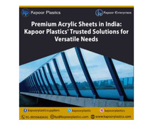 Premium Acrylic Sheets in India: Kapoor Plastics' Trusted Solutions for Versatile Needs