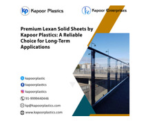 Premium Lexan Solid Sheets by Kapoor Plastics: A Reliable Choice for Long-Term Applications