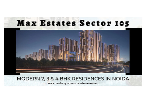 Max Estates Sector 105 Noida - An Unrestricted Life, Awaits You Here