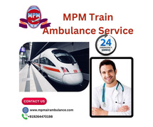 MPM Train Ambulance in Jamshedpur provides Quality Care in every Transfer Mission