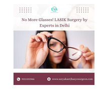 No More Glasses! LASIK Surgery by Experts in Delhi