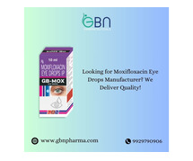 Looking for Moxifloxacin Eye Drops Manufacturer? We Deliver Quality!