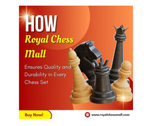 How Royal Chess Mall Ensures Quality and Durability in Every Chess Set