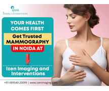 Your Health Comes First – Get Trusted Mammography in Noida at Izen Imaging and Interventions