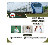 Always choose King Train Ambulance in Guwahati for high level of care