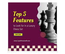 Top 5 Features To Look For In A Luxury Chess Set