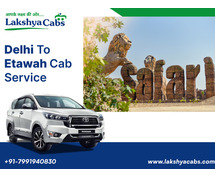 Best Delhi to Etawah Cab Service – Quick & Convenient