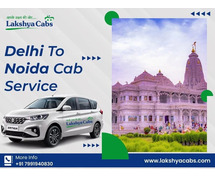 Reliable Delhi To Noida Cab Service – Safe & Comfortable Travel