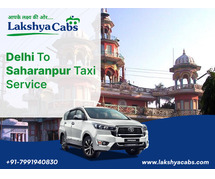 Delhi To Saharanpur Taxi Service | Comfortable Travel