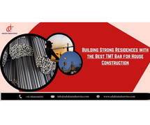 Building Strong Residences with the Best TMT Bar for House Construction