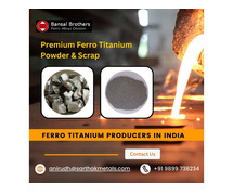 Find Premium Ferro Titanium Powder & Scrap from India’s Leading Producers!