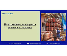 LPG cylinders delivered quickly by Private Gas Agencies