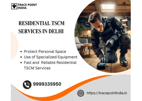 Residential TSCM Services in Delhi | Protect Your Conversations