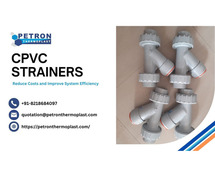 CPVC Strainers – Reduce Costs and Improve System Efficiency