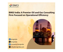 BMGI India: A Premier Oil and Gas Consulting Firm Focused on Operational Efficiency