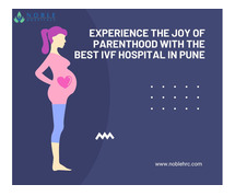 Experience the Joy of Parenthood with the Best IVF Hospital in Pune – Noble Hospitals!