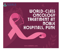 World-Class Oncology Treatment at Noble Hospitals, Pune!