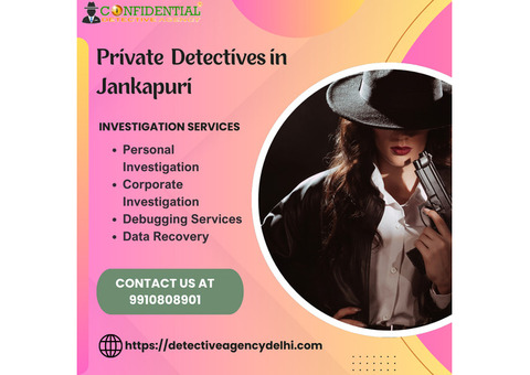 Uncover the Truth with the Most Trusted Private Detectives in Janakpuri