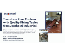 Transform Your Canteen with Quality Dining Tables from Janshakti Industries!