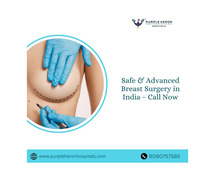 Safe & Advanced Breast Surgery in India – Call Now