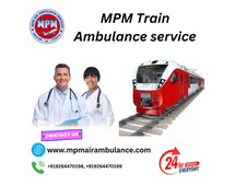 MPM Train Ambulance Service in Guwahati offers Reliable and Affordably-Priced Medical Transport