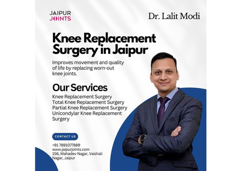 Knee Replacement Surgery in Jaipur – Expert Care by Dr. Lalit Modi