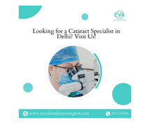 Looking for a Cataract Specialist in Delhi? Visit Us!