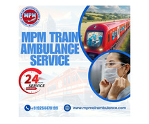 Traveling with MPM Train Ambulance in Guwahati is Stress Free