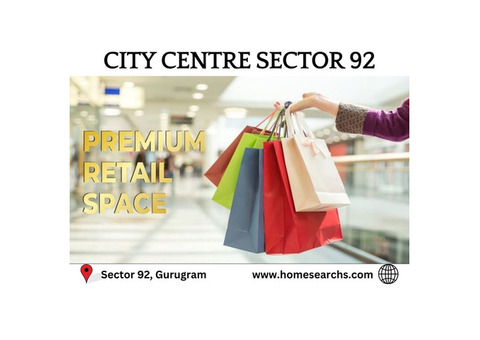 City Centre Sector 92 Gurugram - Unleashing Potential, Driving Prosperity