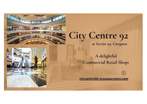 City Centre 92 Gurgaon - Living Made Easy