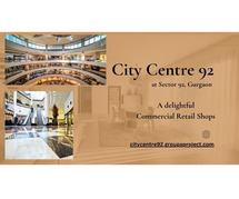 City Centre 92 Gurgaon - Living Made Easy