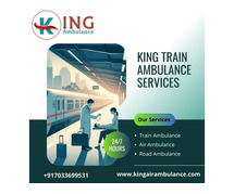 Use King Train Ambulance in Chennai for the best care during transfer