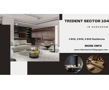 Trident Sector 104 Gurugram - Extraordinary Style with Extraordinary Location