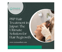 PRP Hair Treatment in Jaipur: The Ultimate Solution for Hair Regrowth